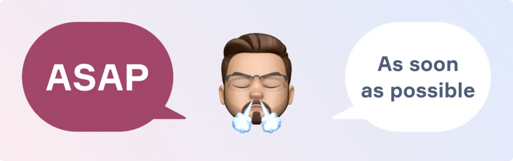 ASAP &mdash; as soon as possible