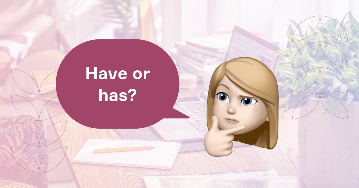 Have vs has: когда и как использовать в предложении?