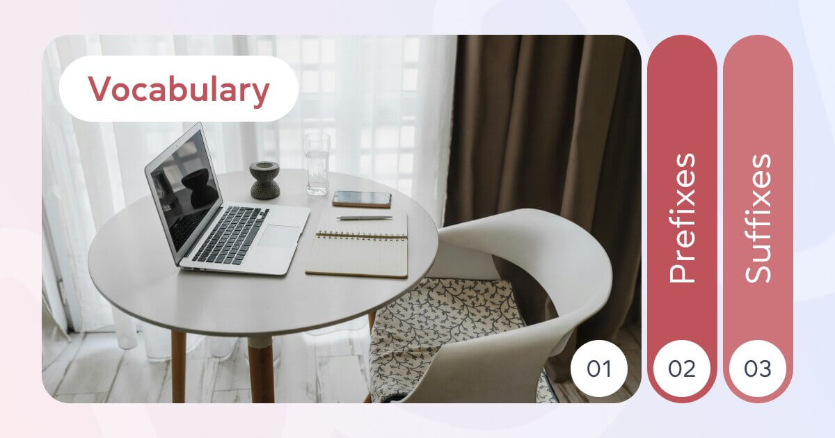 Суффиксы и приставки — как эффективно изучать новые английские слова?