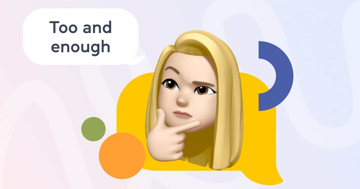 Too, enough: правила употребления и разница между наречиями - Блог Cambridge.ua