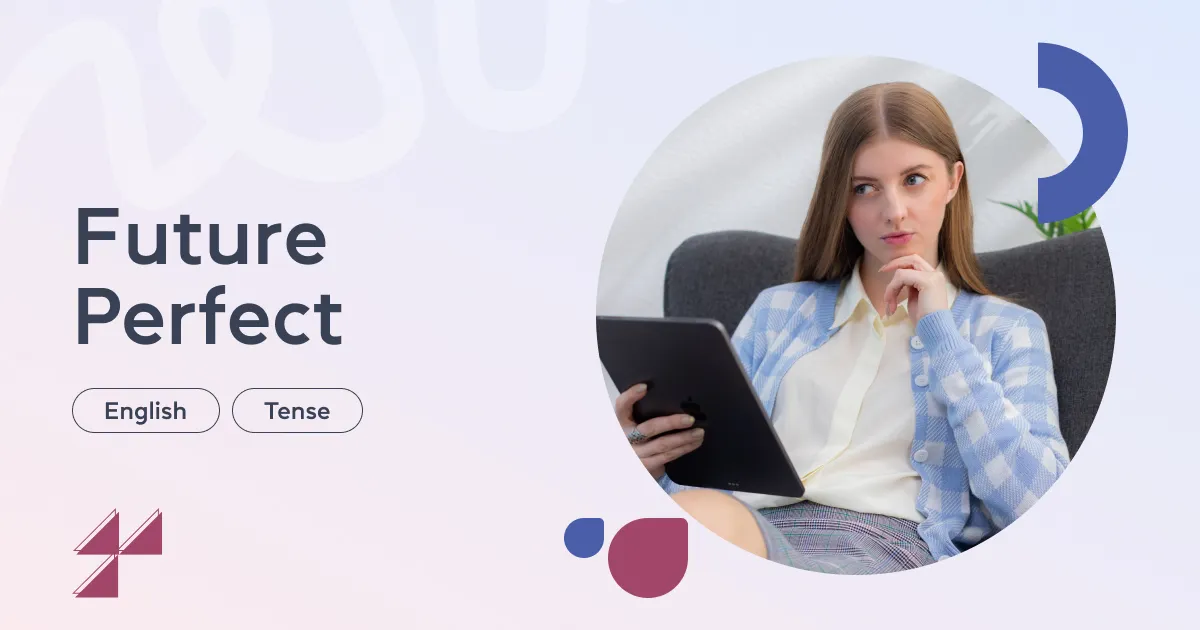 Future Perfect Tense: правила, формула и примеры употребления