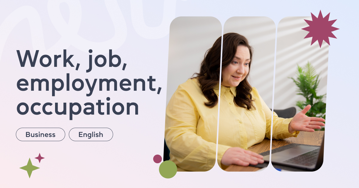 Робота в деталях- work, job, employment і occupation — що за чим?