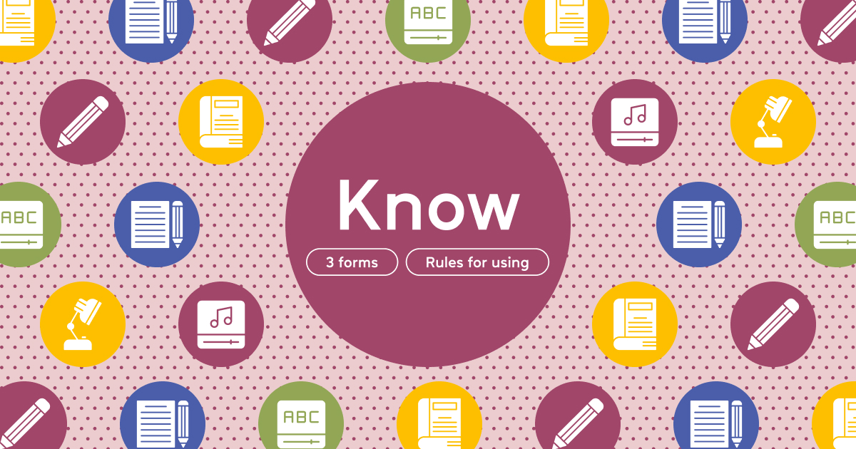 Know: 3 формы неправильного глагола и примеры использования - Блог cambridge.ua