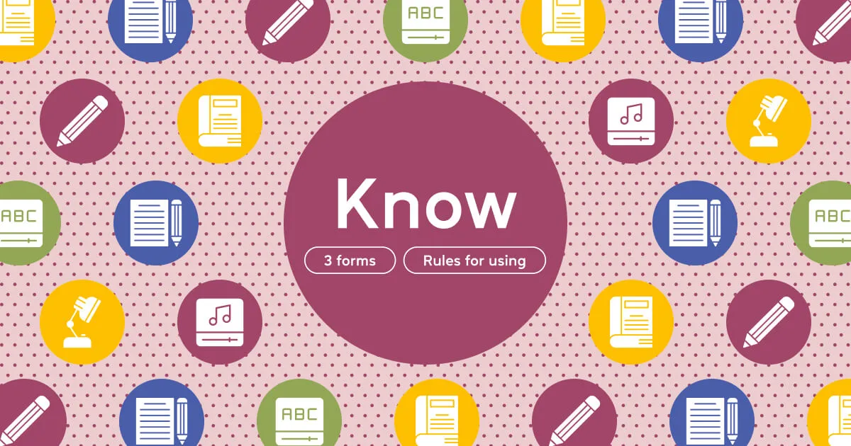 Know: 3 формы неправильного глагола и примеры использования - Блог cambridge.ua