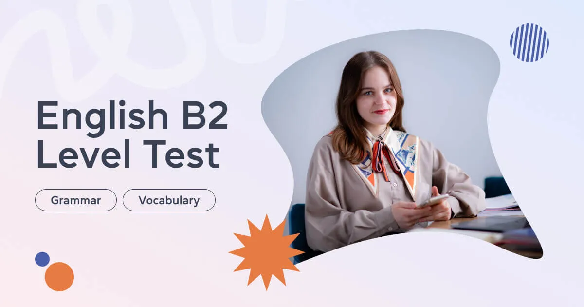 Тест на рівень англійської B2: оцініть свій прогрес у вивченні мови на Cambridge.ua