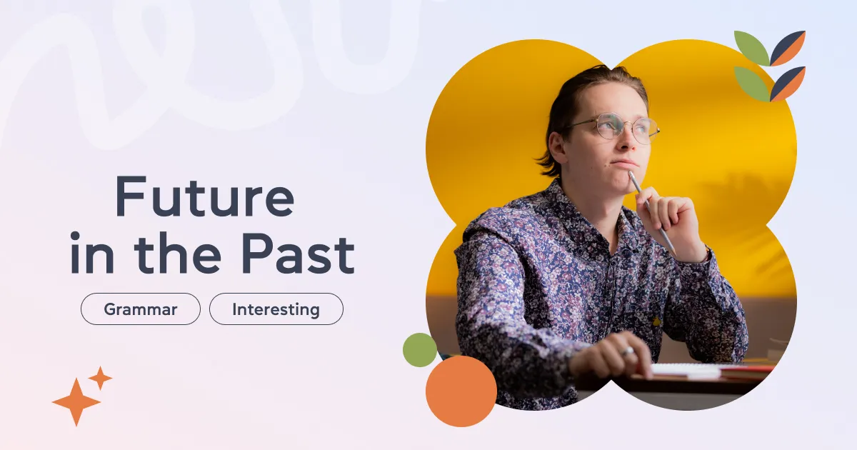 Future in the Past в английском языке: правила, образование и примеры